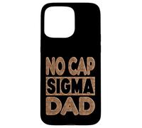 NO CAP SIGMA DAD - Alpha Mindset Father Design Case for iPhone 15 Pro Max