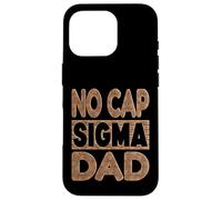 NO CAP SIGMA DAD - Alpha Mindset Father Design Case for iPhone 16 Pro