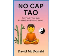 No Cap Tao: The Tao Te Ching Remixed for Right Now (No Cap Wisdom Remix Series)