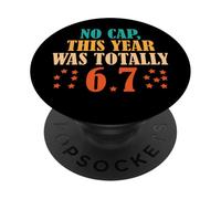 No Cap This Year Was Totally 6 7 Funny Six Seven Meme PopSockets Adhesive PopGrip