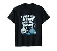 No Cape Needed I Have a Vacuum Hero Graphic T-Shirt