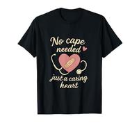 No Cape Needed Just a Caring Heart Nurse Novelty T-Shirt