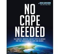 No Cape Needed: The Simplest, Smartest, Fastest Steps to Improve How You Communicate by Leaps and Bounds
