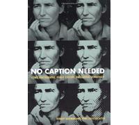 No Caption Needed: Iconic Photographs, Public Culture, and Liberal Democracy by Robert Hariman (2007-06-01)