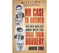 No Case to Answer: The Men Who Got Away with the Great Train Robbery