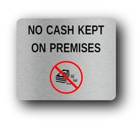No cash kept on premises security notice Sign - 11.5x9.5cm Brushed Aluminium