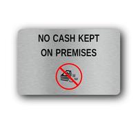 No cash kept on premises security notice Sign - 14.0x9.0cm Brushed Aluminium