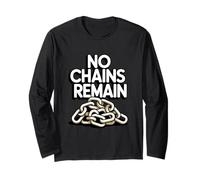 No Chains Remain Long Sleeve T-Shirt