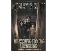 No Change for the Changelings: Book 5, the Cryptid Chronicles