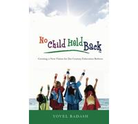 No Child Held Back: Creating a New Vision for 21st Century Education Reform