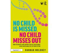 No Child is Missed, No Child Misses Out: How to Identify and Support Special Educational Needs and Disabilities in Your Setting