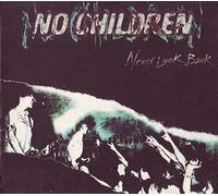 No Children - Never Look Back