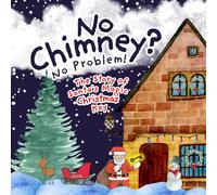 No Chimney? No Problem! The Story of Santa's Magic Christmas Key
