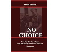 No Choice, Bomb Dog, Show Dog or Supper: Dogs and Cynology in the Second World War