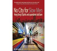 No City for Slow Men: Hong Kongs Quirks & Quandaries Laid Bare