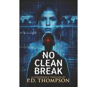 No Clean Break: A Conspiracy Thriller