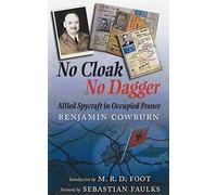 No Cloak, No Dagger: Allied Spycraft in Occupied France