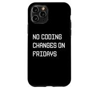 No Coding Changes on Fridays - Funny Developer Rule Case for iPhone 11 Pro