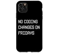 No Coding Changes on Fridays - Funny Developer Rule Case for iPhone 11 Pro Max