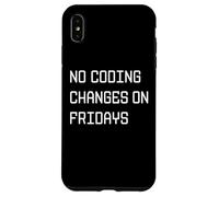 No Coding Changes on Fridays - Funny Developer Rule Case for iPhone XS Max