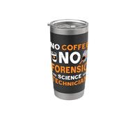 No Coffee Forensic Technician Coffee Lover Forensic Science Stainless Steel Insulated Tumbler