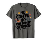 No Coffee No Customer Service, CSR Call Center Agent T-Shirt
