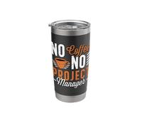 No Coffee No Project Management Coffee Lover Project Manager Stainless Steel Insulated Tumbler