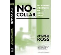 No Collar: The Humane Workplace And Its Hidden Costs