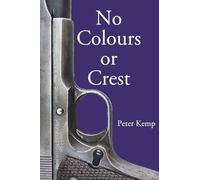No Colours or Crest: The Secret Struggle for Europe: 2 (Peter Kemp War Trilogy, 2)