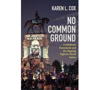 No Common Ground: Confederate Monuments and the Ongoing Fight for Racial Justice (Ferris and Ferris Books)