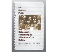 No Common Place: The Holocaust Testimony of Alina Bacall-Zwirn