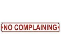 No Complaining Novelty Outdoor Street Sign/Subway Sign 4x16 inch