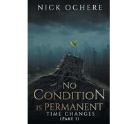 No Condition is Permanent: Time Changes (Part 1)