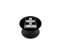 NO CONSENT ON COMMAND Typography Dissident Statement Open PopSockets Adhesive PopGrip