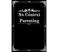 No Context Parenting: A Collection of Quotes from Parents Without Any Added Context. Whether you're a parent in need of a laugh or simply looking for ... is sure to deliver. Joke book. Just for fun.