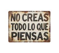 No Creas Todo Lo Que Piensas Metal Tin Sign Plaque | Wall Decor for Cafe, Club Bar, Office, Home Garden Metal Poster 4x16Inch or 8x8inch
