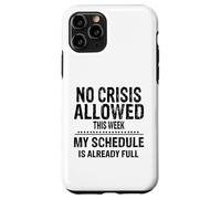 No Crisis Allowed This Week Men Women Funny Sarcastic Humour Case for iPhone 11 Pro