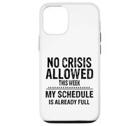 No Crisis Allowed This Week Men Women Funny Sarcastic Humour Case for iPhone 12/12 Pro