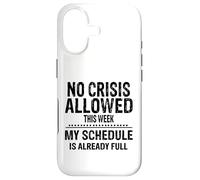 No Crisis Allowed This Week Men Women Funny Sarcastic Humour Case for iPhone 17