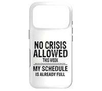 No Crisis Allowed This Week Men Women Funny Sarcastic Humour Case for iPhone 17 Pro