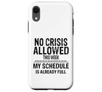 No Crisis Allowed This Week Men Women Funny Sarcastic Humour Case for iPhone XR