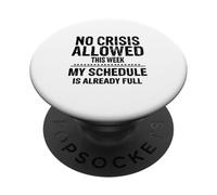 No Crisis Allowed This Week Men Women Funny Sarcastic Humour PopSockets Adhesive PopGrip