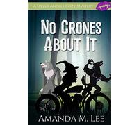 No Crones About It: 2 (A Spell's Angels Cozy Mystery)