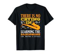 No Crying in Learning The Saxophone Saxophonist T-Shirt