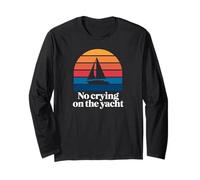 No Crying On The Yacht Funny Sarcastic First World Problem Long Sleeve T-Shirt
