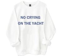 No Crying On The Yacht Hoodie & Sweatshirt, No Crying On The Yacht Shirts Women Man
