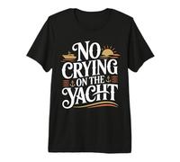 No Crying On The Yacht Luxury Boating Jokes |- Premium T-Shirt