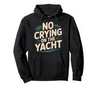 No Crying On The Yacht Luxury Boating Jokes |- Pullover Hoodie
