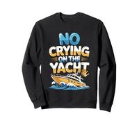 No Crying On The Yacht Luxury Boating Jokes - Sweatshirt