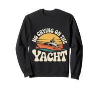 No Crying On The Yacht Luxury Boating Jokes - Sweatshirt